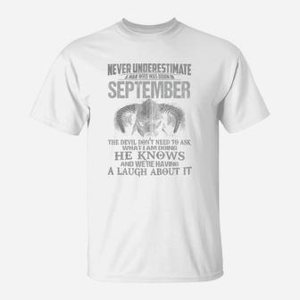 Never Underestimate A Man Who Was Born In September T-Shirt - Seseable
