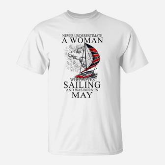 Never Underestimate A Woman Who Loves Sailing May T-Shirt - Seseable