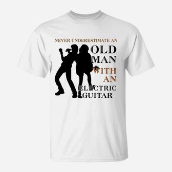 Never Underestimate An Old Man With An Electric Guitar T-Shirt - Seseable