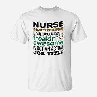 Nurse Practitioner Gifts, funny nursing gifts T-Shirt - Seseable