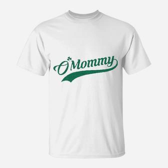 O Mommy Funny Saint Patricks Day Irish Mom St Patty T-Shirt - Seseable