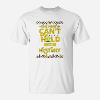 One Month Can Not Hold Our History African Black History Month T-Shirt - Seseable