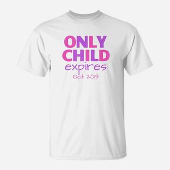 Only Child Expires October 2022 Big Sister Sibling T-Shirt - Seseable