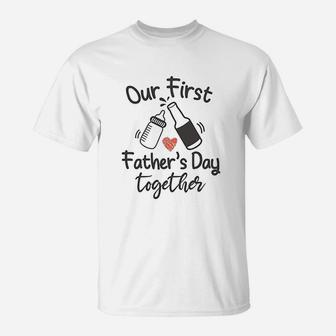 Our First Fathers Day Together, dad birthday gifts T-Shirt - Seseable