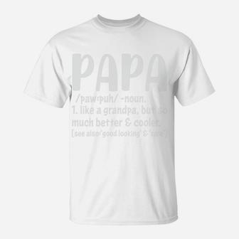 Papa Definition Like A Grandpa But So Much Better And Cooler T-Shirt - Seseable