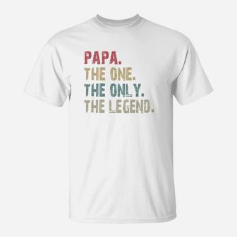 Papa The One The Only The Legend Shirt T-Shirt - Seseable