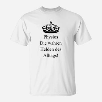 Physios Die Wahren Helden Des Alltags T-Shirt - Seseable