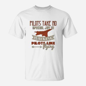 Pilots Take No Special Joy In Walking Pilots Like Flying T-Shirt - Seseable