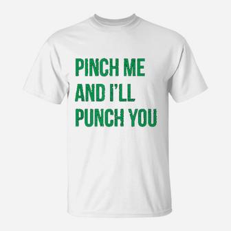 Pinch Me And I Will Punch You St Patricks Day T-Shirt - Seseable
