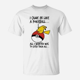 Pokémon Fan-T-Shirt: I Came in Like a Pokéball, Spruch Motiv - Seseable