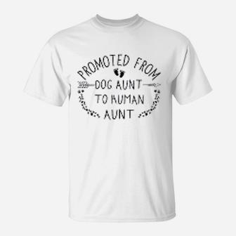 Promoted From Dog Aunt To Human Aunt T-Shirt - Seseable
