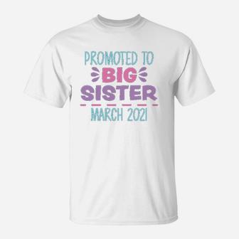 Promoted To Big Sister March 2021 T-Shirt - Seseable