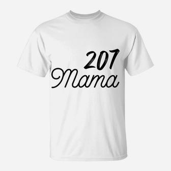 Proud 207 Maine Mama Mom Life Gift T-Shirt - Seseable