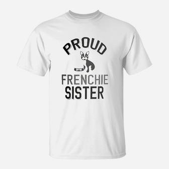 Proud Frenchie Sister, sister presents T-Shirt - Seseable