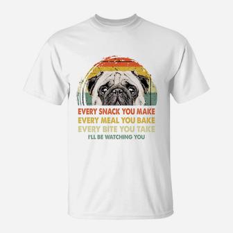 Pug Every Snack You Make Every Meal You Bake Dog Lovers 2020 T-Shirt - Seseable