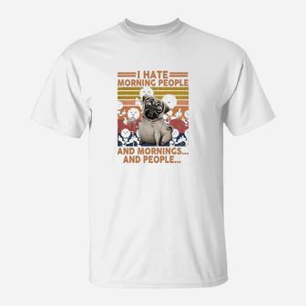 Pug I Hate Morning People And Mornings And People Vintage Retro T-Shirt - Seseable
