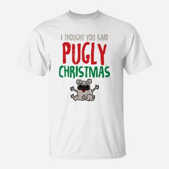 Pug Pugly Christmas Funny Dog Tees Men Women Kids Gift T-Shirt - Seseable