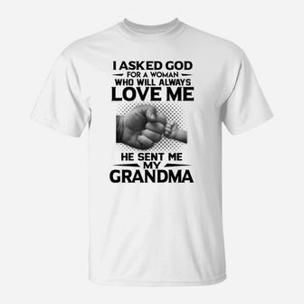 Quote I Ask God For A Woman Who Will Always Love Me He Sent Me My Grandma T-Shirt - Seseable
