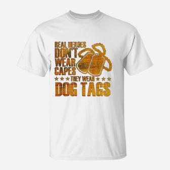 Real Heroes Dont Wear Capes They Wear Dog Tags T-Shirt - Seseable