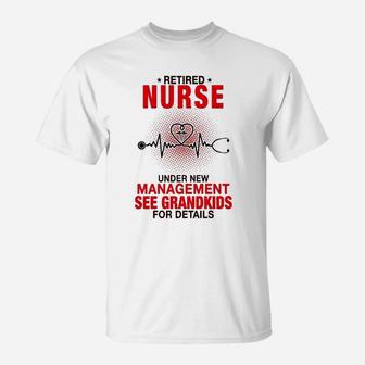 Retired Nurse Under New Management See Grandkids For Details T-Shirt - Seseable