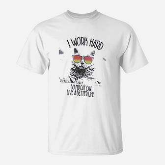 Retreez Funny I Work Hard So My Cat Can Live A Better Live T-Shirt - Seseable
