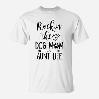 Rockin The Dog Mom And Aunt Life Dog Lovers T-Shirt - Seseable