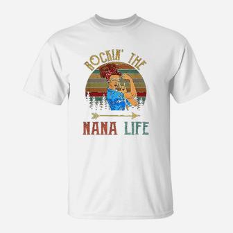 Rockin The Nana Life Grandparents Day Gift For Nana T-Shirt - Seseable