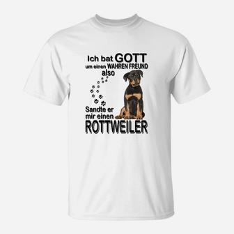 Rottweiler Ich Bat Gott Um Einen Wahren Freund T-Shirt - Seseable