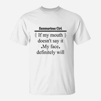 Sammarines Girl If My Mouth Does Not Say It My Face Definitely Will Nationality Quote T-Shirt - Seseable