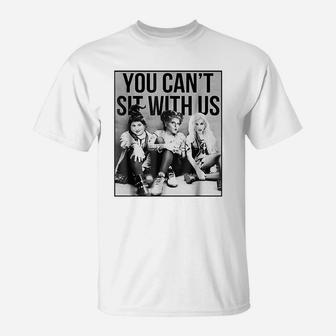 Sanderson Sisters You Cant Sit With Us T-Shirt - Seseable