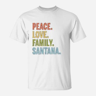 Santana Last Name Peace Love Family Matching T-Shirt - Seseable