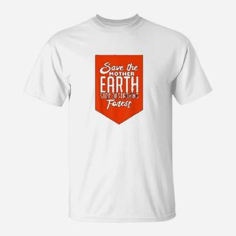 Save Mother Earth Stop Destroying Forest Climate Change T-Shirt - Seseable