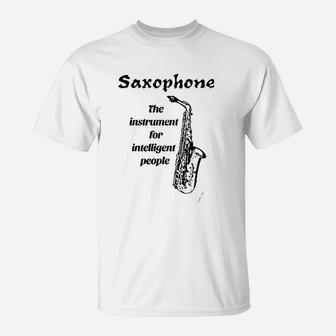 Saxophone The Instrument For Intelligent People T-Shirt - Seseable