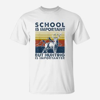 School Is Important But Hunting Is Importanter Deer Hunting T-Shirt - Seseable