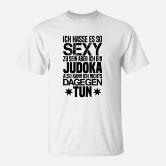 Sexy Judoka Humor T-Shirt mit Spruch Ich hasse es, so sexy zu sein - Seseable