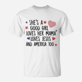 Shes A Good Girl Loves Mama 4th Of July T-Shirt - Seseable