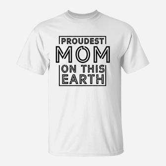 Simple Proudest Mom On This Earth T-Shirt - Seseable