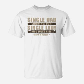 Single Dad Looking T-Shirt - Seseable