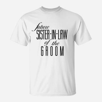 Sister Of The Groom Future In Law T-Shirt - Seseable