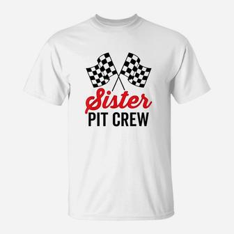 Sister Pit Crew For Racing Party Costume T-Shirt - Seseable