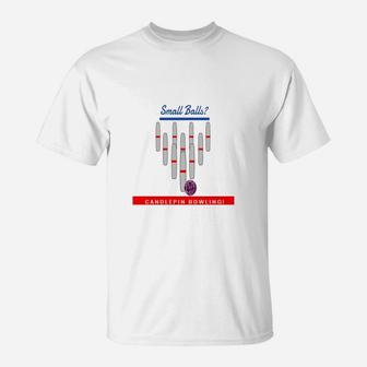 Small Balls Then It Must Be Candlepin Bowling T-Shirt - Seseable