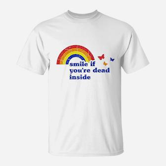 Smile If Yo A're Dead Inside Rainbow Vintage Dark Humor T-Shirt
