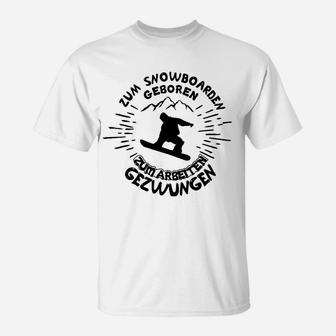 Snowboarder Herren T-Shirt Zum Snowboarden geboren, zur Arbeit gezwungen - Seseable