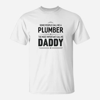 Some People Call Me A Plumber Daddy Gifts T-Shirt - Seseable