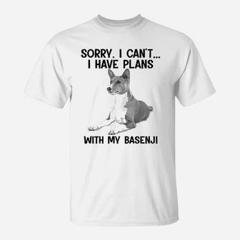 Sorry I Cant I Have Plans With My Basenji T-Shirt - Seseable