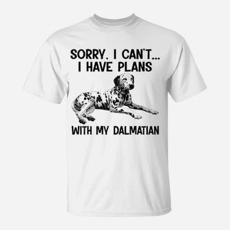 Sorry I Cant I Have Plans With My Dalmatian T-Shirt - Seseable