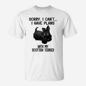 Sorry I Cant I Have Plans With My Scottish Terrier T-Shirt - Seseable