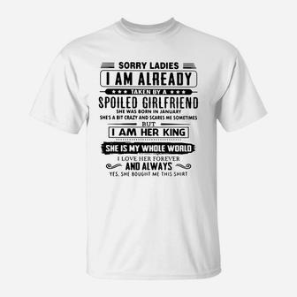 Sorry Ladies I Am Already Taken By A Spoiled Girlfriend T-Shirt - Seseable