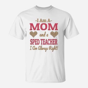 Sped Special Education Mom Always Right T-Shirt - Seseable