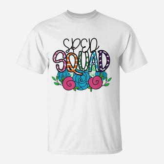 Sped Special Education Sped Squad Flowers T-Shirt - Seseable